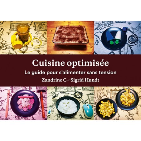 Cuisine optimisée - Le guide pour s’alimenter sans tension - Zandrine C ~ Sigrid Hundt